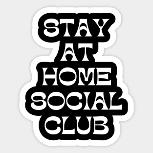 Stay At Home Social Club. Funny Sarcastic Introvert Quote. Sticker